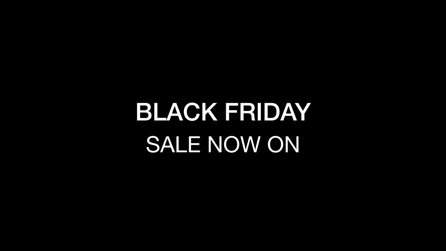 Black Friday Sale now on online and in store